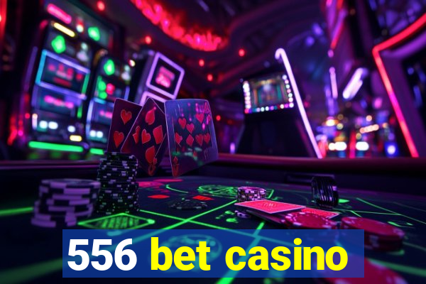 556 bet casino