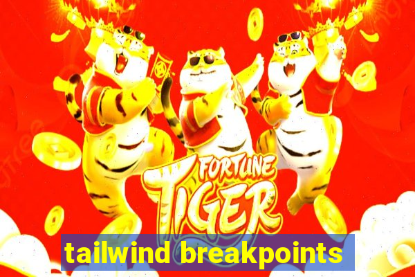 tailwind breakpoints