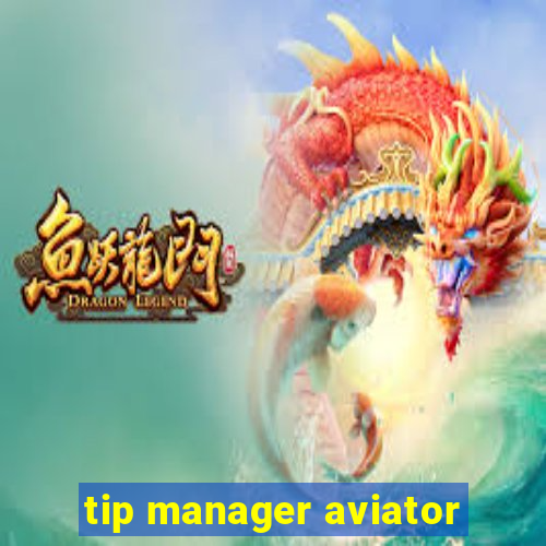 tip manager aviator