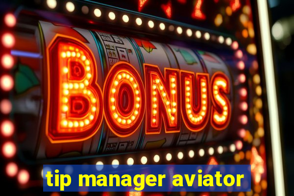 tip manager aviator