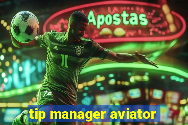 tip manager aviator