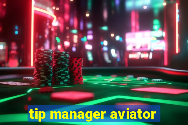 tip manager aviator