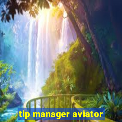 tip manager aviator