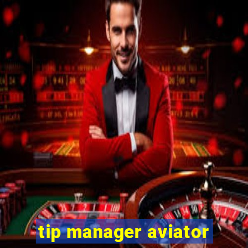 tip manager aviator