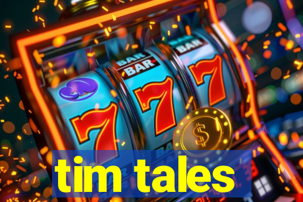 tim tales