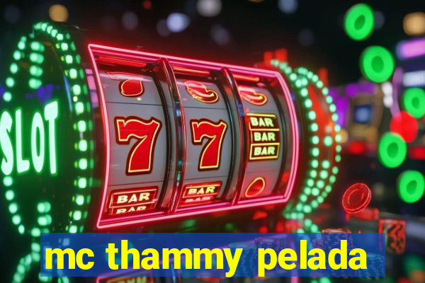 mc thammy pelada