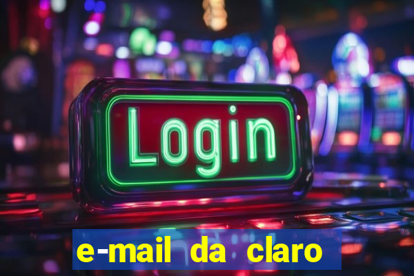 e-mail da claro para enviar comprovante de pagamento