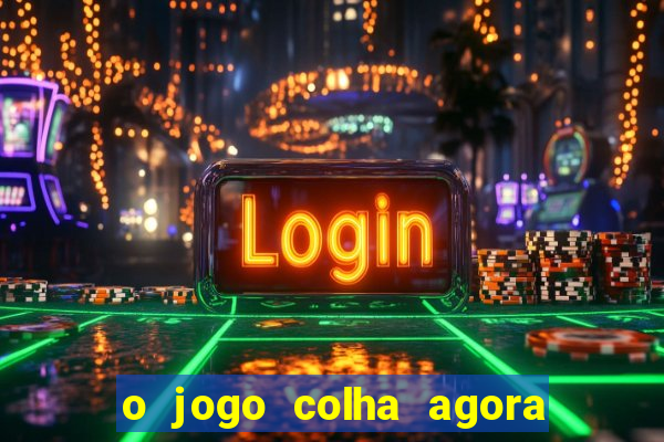 o jogo colha agora paga mesmo