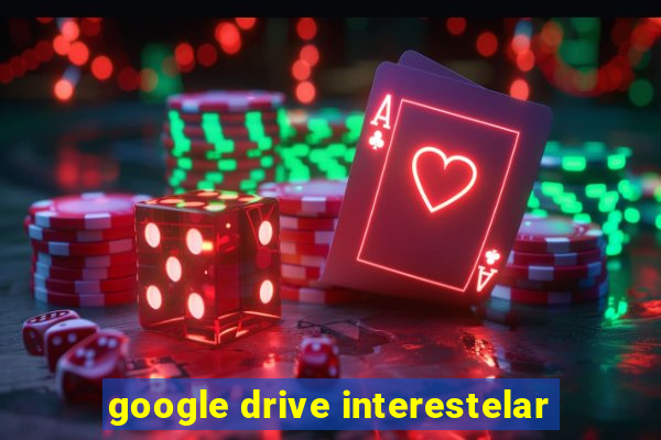 google drive interestelar