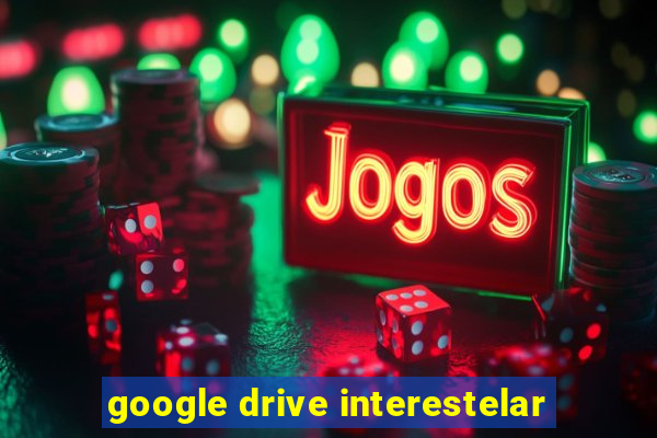 google drive interestelar