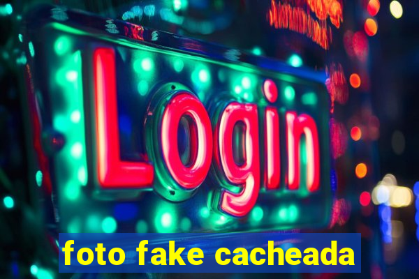 foto fake cacheada