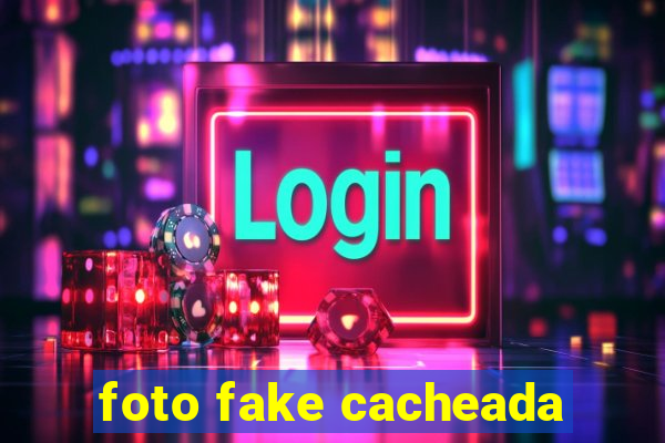 foto fake cacheada