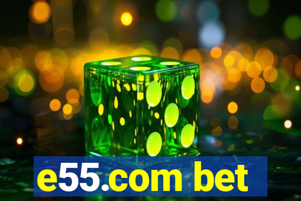 e55.com bet