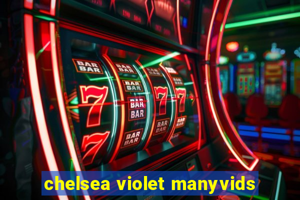 chelsea violet manyvids