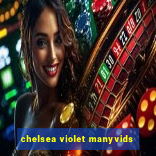 chelsea violet manyvids