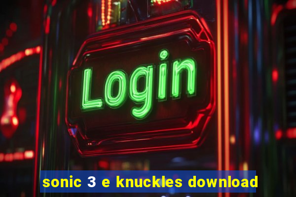 sonic 3 e knuckles download