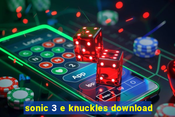 sonic 3 e knuckles download