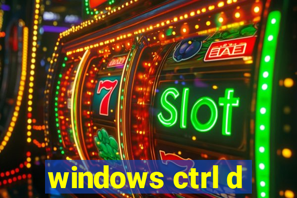 windows ctrl d