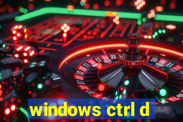 windows ctrl d