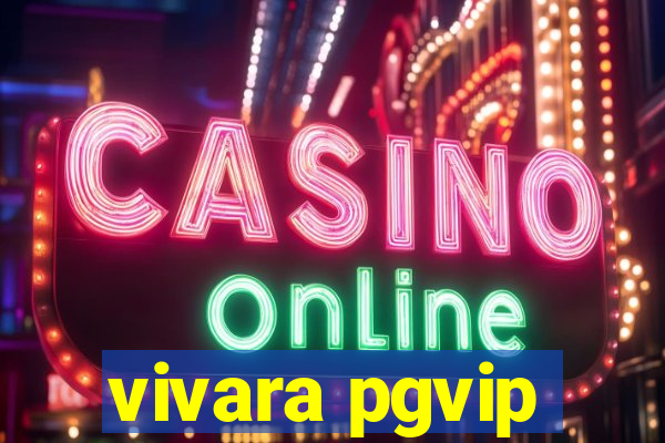 vivara pgvip