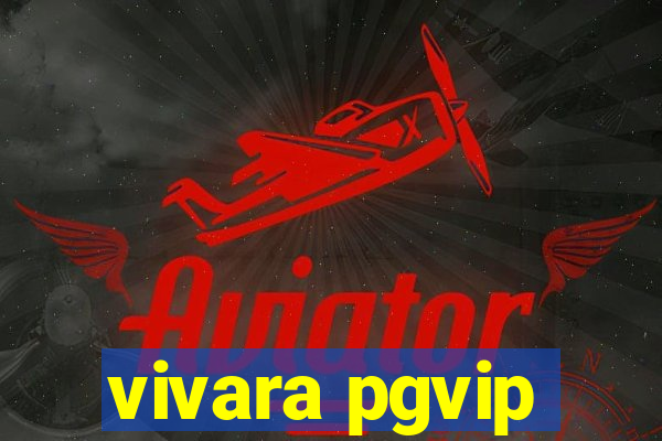 vivara pgvip