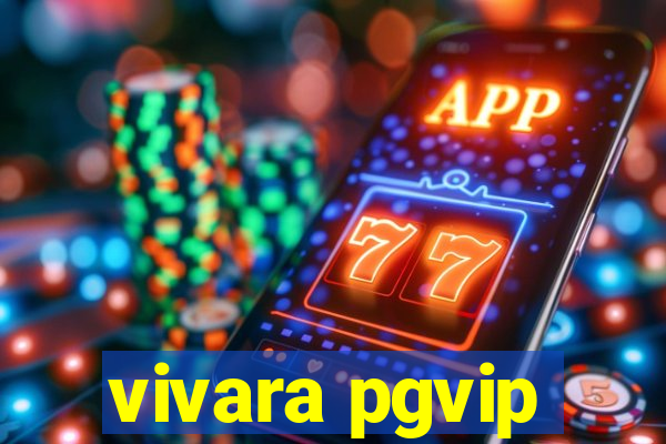 vivara pgvip