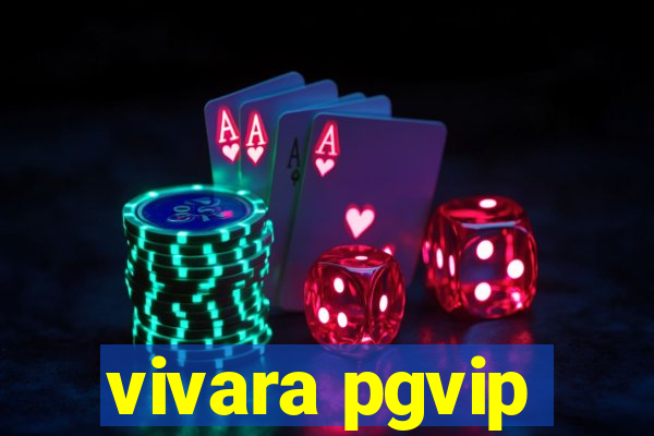 vivara pgvip