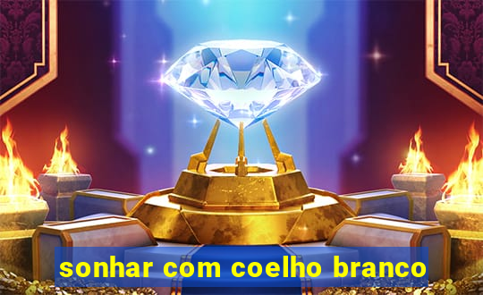 sonhar com coelho branco