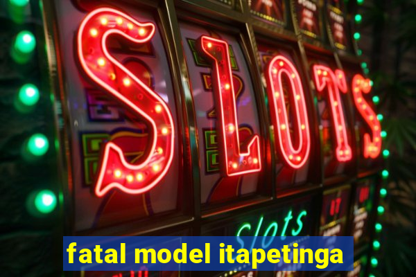 fatal model itapetinga