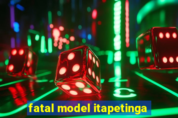 fatal model itapetinga