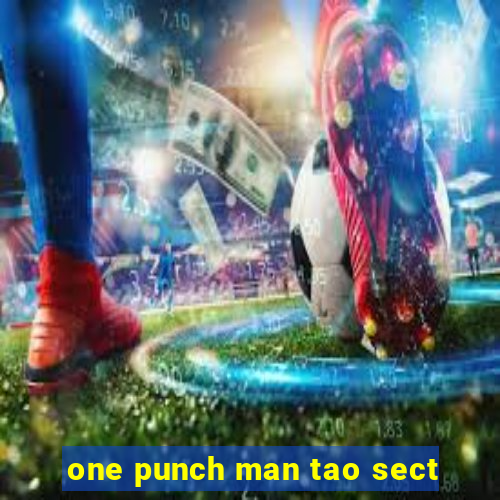 one punch man tao sect