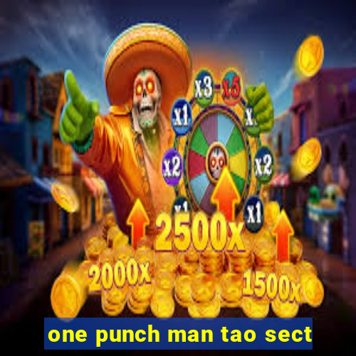 one punch man tao sect