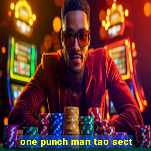 one punch man tao sect