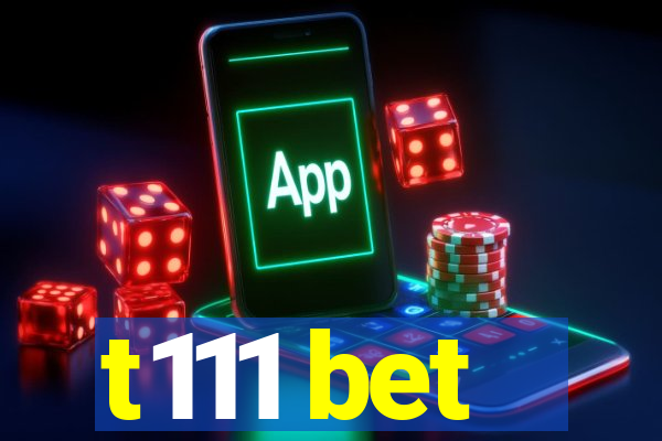 t111 bet