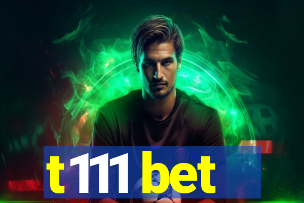 t111 bet