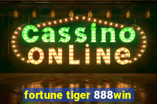 fortune tiger 888win