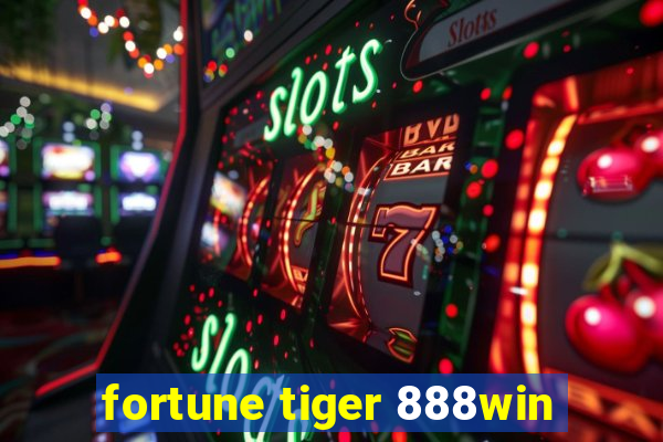 fortune tiger 888win