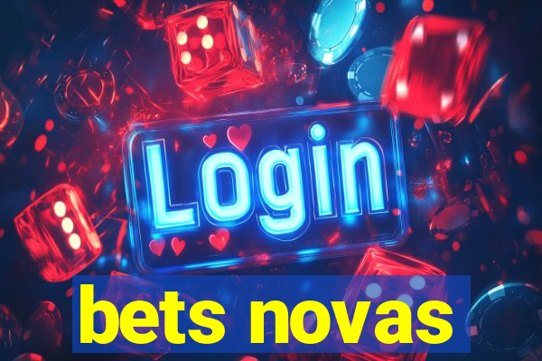 bets novas