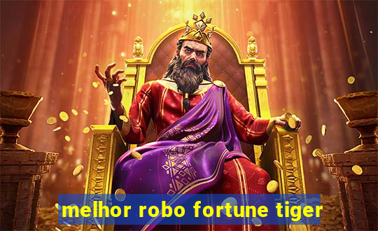 melhor robo fortune tiger