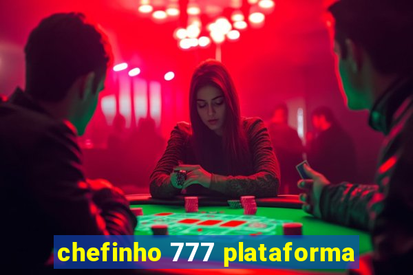 chefinho 777 plataforma