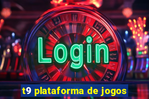 t9 plataforma de jogos