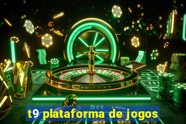 t9 plataforma de jogos