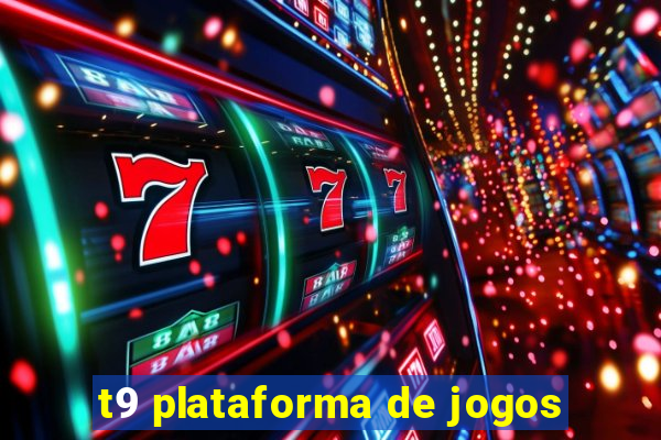 t9 plataforma de jogos