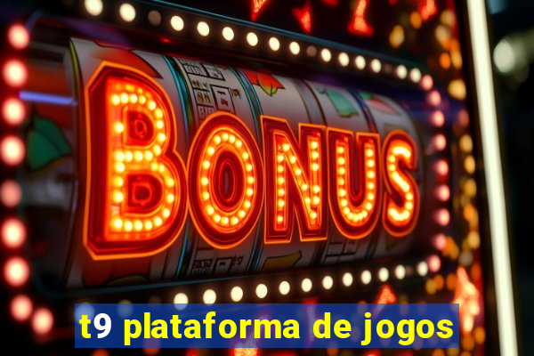 t9 plataforma de jogos