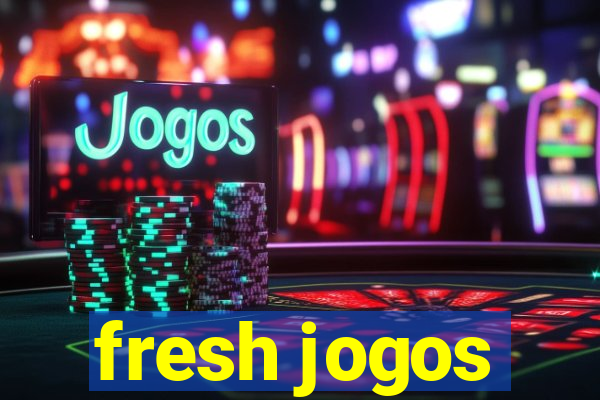 fresh jogos