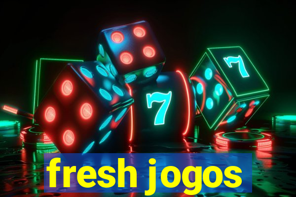 fresh jogos