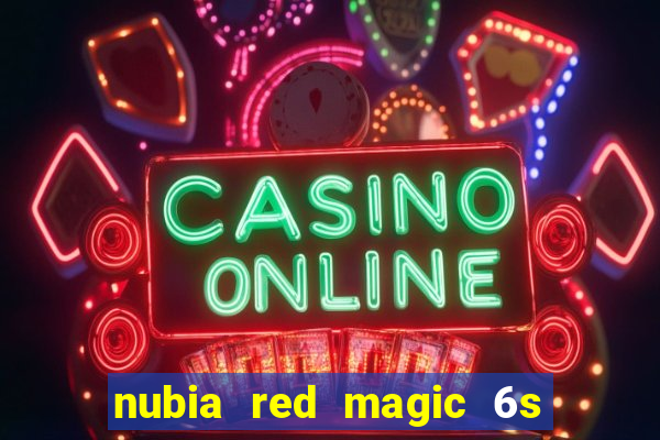 nubia red magic 6s pro antutu