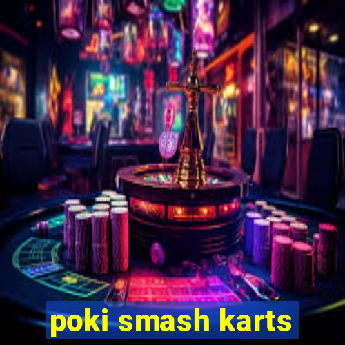 poki smash karts