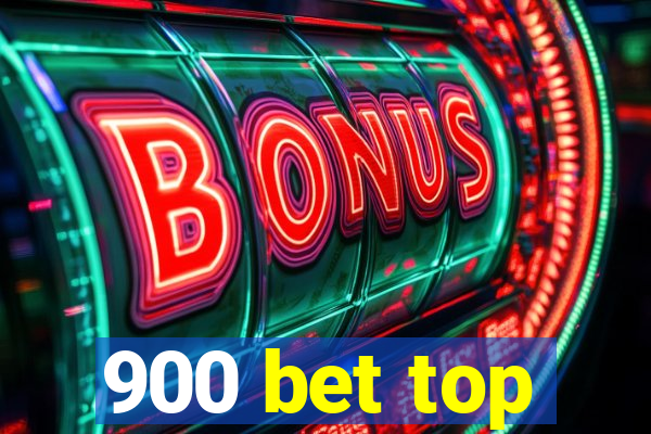 900 bet top