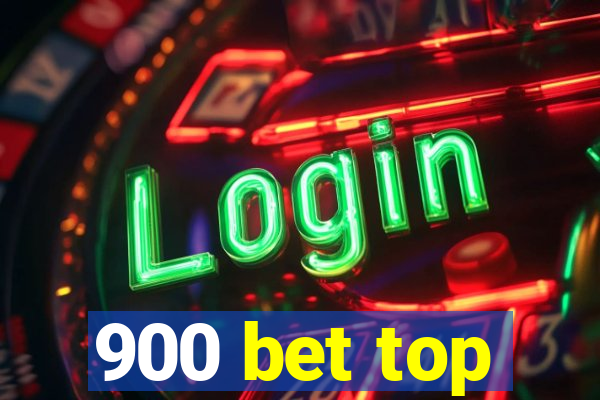 900 bet top